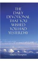 Daily Devotional That You Wished You Had Yesterday