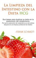 La Limpieza del Intestino Con La Dieta Hcg: Sus Bases Para Duplicar Su Ã?xito En La AceleraciÃ³n del Metabolismo. Por QuÃ© La AceleraciÃ³n del Metabolsimo Es MÃ¡s Exitosa DespuÃ©s de Una Limpieza Profesional de Intestino.