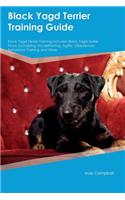 Black Yagd Terrier Training Guide Black Yagd Terrier Training Includes: Black Yagd Terrier Tricks, Socializing, Housetraining, Agility, Obedience, Behavioral Training and More