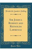 Sir Joshua Romney and Reynolds Lawrence (Classic Reprint)