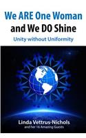 We ARE One Woman and We DO Shine