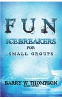 Fun Icebreakers for Small Groups: 2nd Edition