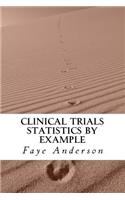 Clinical Trials Statistics by Example