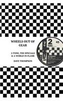 Wheels Out of Gear: 2-Tone, the Specials and a World in Flame (2017 Edition): 2-Tone, the Specials and a World in Flame (2017 Edition)