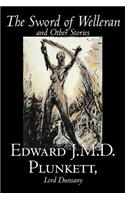 Sword of Welleran and Other Stories by Edward J. M. D. Plunkett, Fiction, Classics, Fantasy, Horror