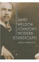 James Weldon Johnson's Modern Soundscapes