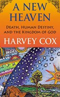 New Heaven: Death, Human Destiny, and the Kingdom of God