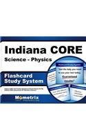 Indiana Core Science - Physics Flashcard Study System: Indiana Core Test Practice Questions & Exam Review for the Indiana Core Assessments for Educator Licensure