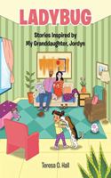 Ladybug: Stories Inspired by My Granddaughter, Jordyn