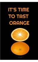 IT'S TIME TO TAST ORANGE Composition Notebook