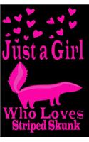 Just a Girl Who Loves Striped Skunk