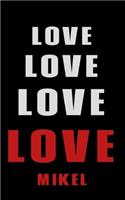 Love Love Love LOVE Mikel: Personalized Journal for the Man I Love
