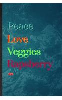 Peace Love Veggies Rapsberry: Lined Notebook For Healthy Fruit. Practical Ruled Journal For On Diet Keep Fitness. Unique Student Teacher Blank Composition/ Planner Great For Home