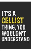 It's A CELLIST Thing, You Wouldn't Understand Gift for CELLIST Lover, CELLIST Life is Good Notebook a Beautiful