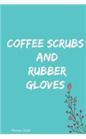 2020 Planner Coffee, Scrubs & Rubber Gloves