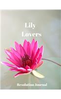 Lily Lovers Resolution Journal: 130 Page Journal with Inspirational Quotes on each page. Ideal Gift for Family and Friends. Undated so can be used at anytime.