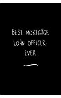 Best Mortgage Loan Officer. Ever