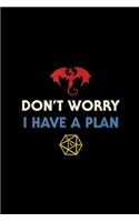 Don't Worry I Have A Plan: Notebook Blank Lined Ruled 6x9, 120 Pages