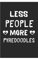 Less People More Pyredoodles: Lined Journal, 120 Pages, 6 x 9, Funny Pyredoodle Gift Idea, Black Matte Finish (Less People More Pyredoodles Journal)