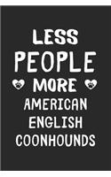 Less People More American English Coonhounds
