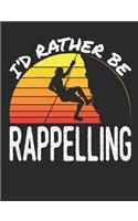 I'd Rather Be Rappelling