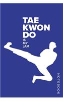 Taekwondo Is My Jam - Notebook: Blank College Ruled Gift Journal