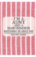 I'm a Aunt and a Bartender Nothing Scares Me Recipe Book