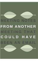 Meeting Notes From Another Meeting That Could Have Been an Email.