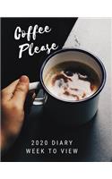 Coffee Please 2020 Diary Week To View: A5 Planner For Coffee Lovers: Black & Brown Organiser