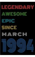 Legendary Awesome Epic Since March 1994 Notebook Birthday Gift For Women/Men/Boss/Coworkers/Colleagues/Students/Friends.: Lined Notebook / Journal Gift, 120 Pages, 6x9, Soft Cover, Matte Finish