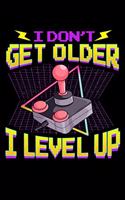 I Don't Get Older I Level Up