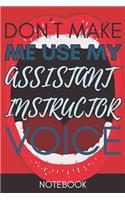 Don't Make Me Use My Assistant Instructor Voice