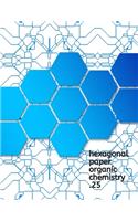 Hexagonal Paper Organic Chemistry .25: An Organic Chemistry Science Composition Notebook to help you draw better organic chemistry shapes