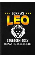 Born as Leo Stubborn Sexy Romantic Rebellious