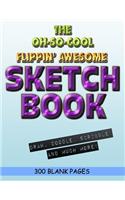 The Oh-So-Cool Flippin' Awesome Sketch Book