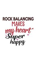 Rock Balancing Makes My Heart Super Happy Rock Balancing Lovers Rock Balancing Obsessed Notebook A beautiful