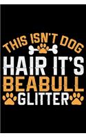 This Isn't Dog Hair It's Beabull Glitter