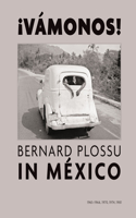 ¡vamonos! Bernard Plossu in Mexico (Signed Edition)