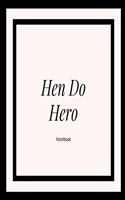 Hen Do Hero Notebook