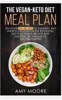 The Vegan-Keto Diet Meal Plan: Discover the Secrets to Amazing and Unexpected Uses for the Ketogenic Diet Plus Vegan Recipes and Essential Techniques to Get You Started