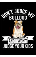 Don't Judge My Bulldog And I Won't Judge Your Kids