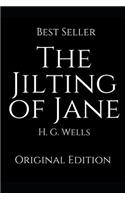 The Jilting of Jane: Perfect Gifts For The Readers Annotated By H.G. Wells.