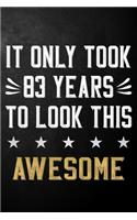 It Only Took 83 Years To Look This Awesome: 83 Year Old Birthday Gift Journal / Notebook / Diary / Appreciation Gift / Unique 83rd Birthday Card Alternative ( 6 x 9 - 120 Blank Lined Pages )