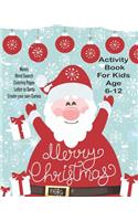 Merry Christmas: Unleash Your Child's Creativity With These Fun Games & Puzzles, Christmas Activity Book For Children Age 6-12 - Letter To Santa - Holiday Mazes - Wo