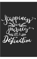 Happiness Is A Journey Not A Destination: Inspirational Journal / Notebook / Diary - Inspiring Quote on Black Matte Cover - Great Birthday or Christmas Gift