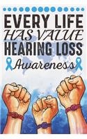 Every Life Has Value Hearing Loss Awareness: College Ruled Hearing Loss Awareness Journal, Diary, Notebook 6 x 9 inches with 100 Pages