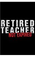 Retired Teacher Not Expired: Retired Teacher Notebook Journal, Educators Notebook, Retired Teachers Gifts journal, Teacher College Ruled Journal, Notebook for Teacher, Teacher D