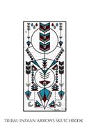 Tribal Indian Arrows Sketchbook: Tribal Indian Arrows Blank Sketchbook to Draw and Paint (110 Empty Pages, 8.5" x 11")