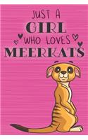 Just a Girl Who Loves Meerkats: Blank Lined Journal, Notebook, Diary, Planner with Favorite Animal Quote / 6 x 9 / 110 Lined Pages / Great Gift Idea ... Journaling Writing or Doodl