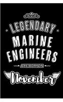 Legendary Marine Engineers are born in November: Blank Lined Journal Notebooks Diary as Appreciation, Birthday, Welcome, Farewell, Thank You, Christmas, Graduation gifts. for workers & friends. Alt